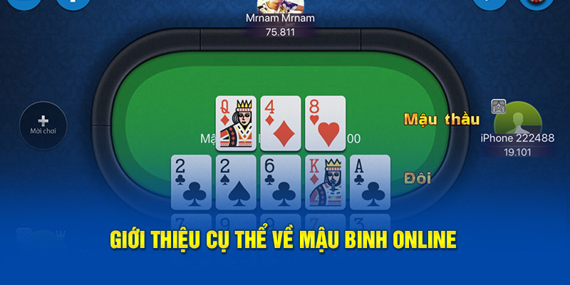 Giới thiệu cụ thể về game bài đổi thưởng mậu binh online