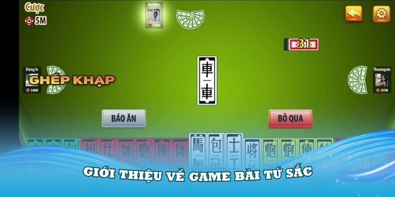  Giới thiệu về game bài tứ sắc