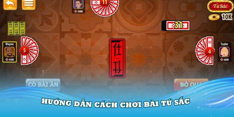 Hướng dẫn cách chơi bài Tứ sắc