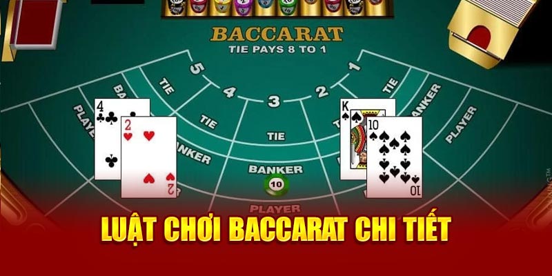 Luật chơi Baccarat chi tiết