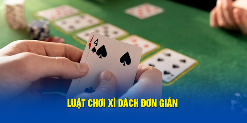 Luật chơi xì dách đơn giản