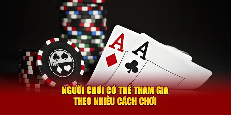 Người chơi có thể tham gia theo nhiều cách chơi