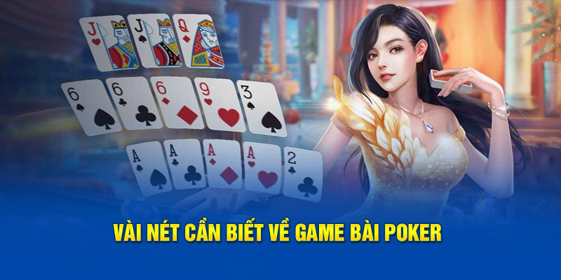 Vài nét cần biết về game bài poker 