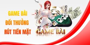 game đánh bài đổi thưởng rút tiền mặt