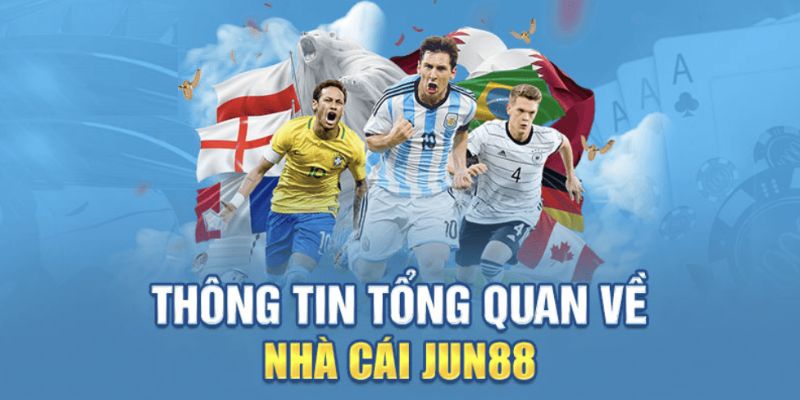 Giới thiệu thông tin tổng quan về thương hiệu nhà cái JUN88